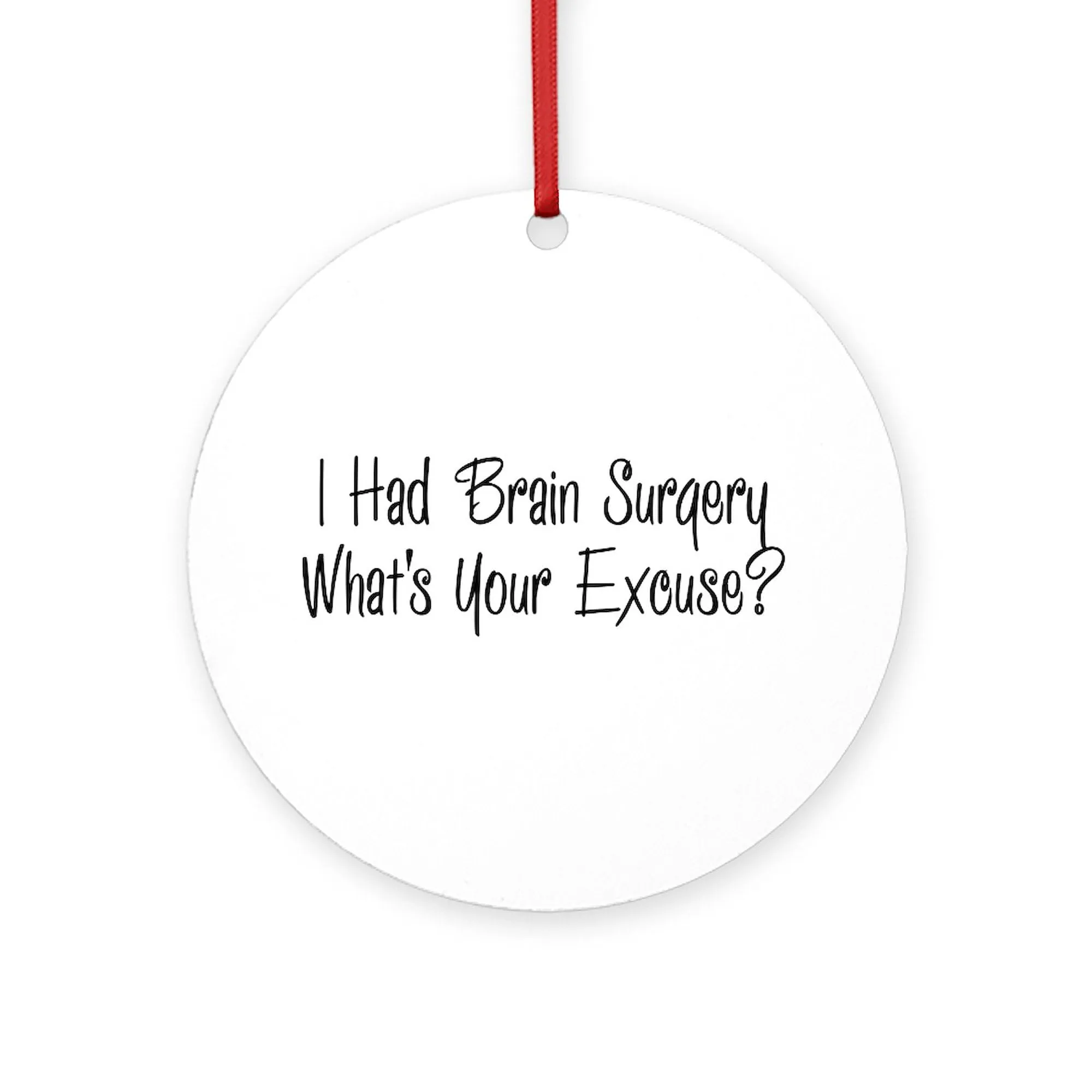 CafePress I Had Brain Surgery Holiday Ornament 4' MDF Red Ribbon Gift